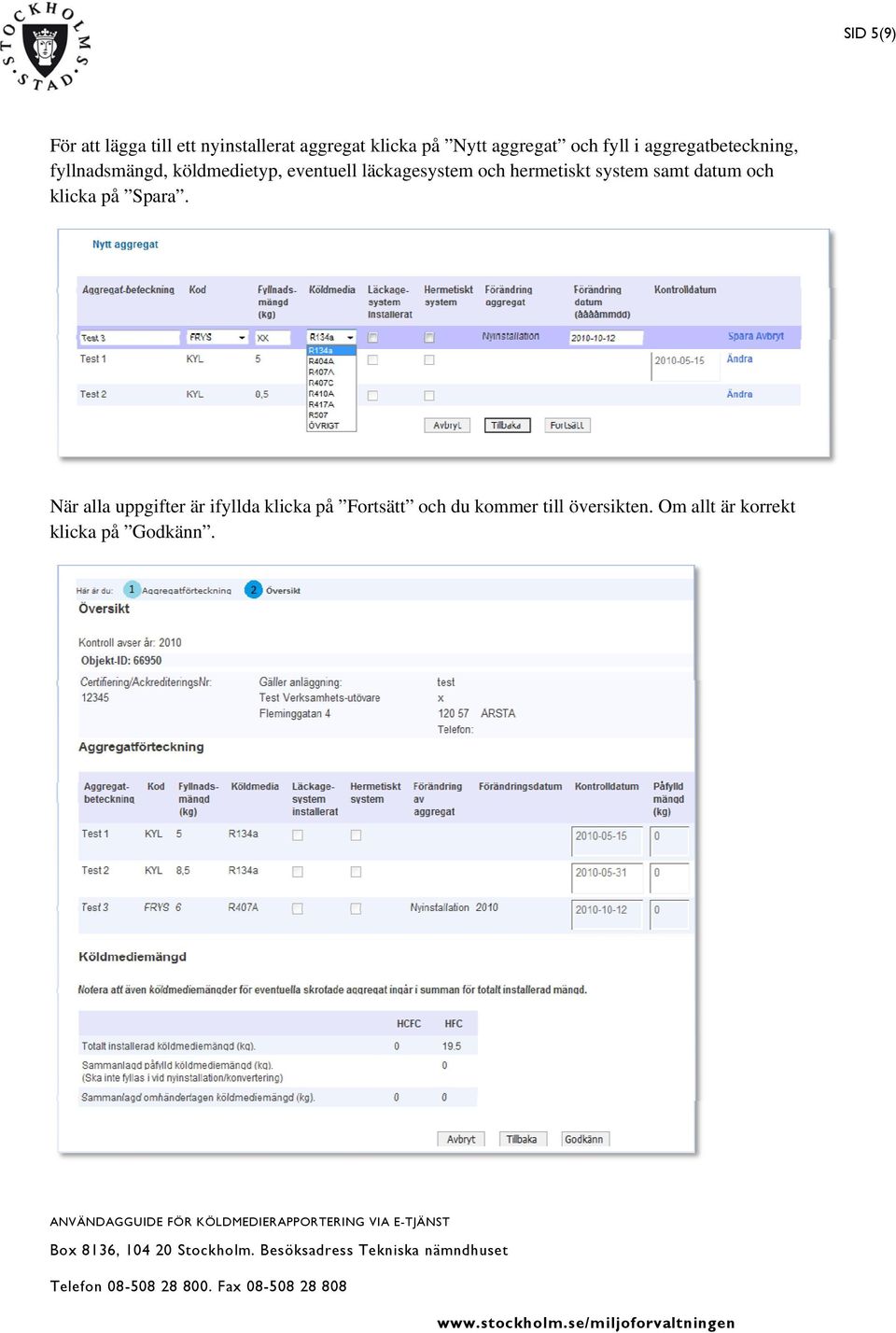 hermetiskt system samt datum och klicka på Spara.