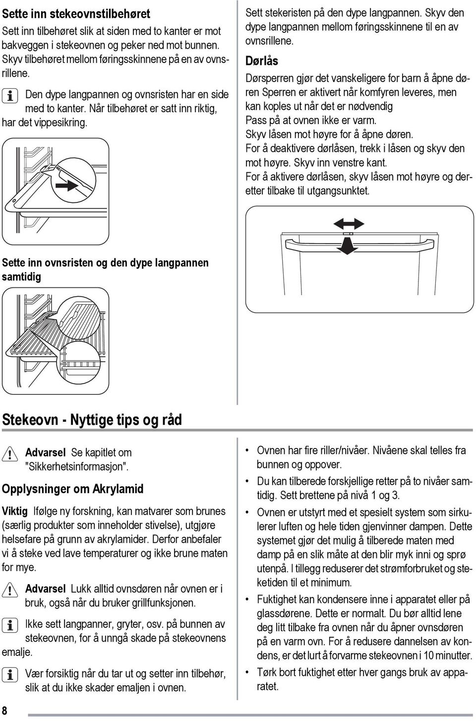 Skyv den dype langpannen mellom føringsskinnene til en av ovnsrillene.