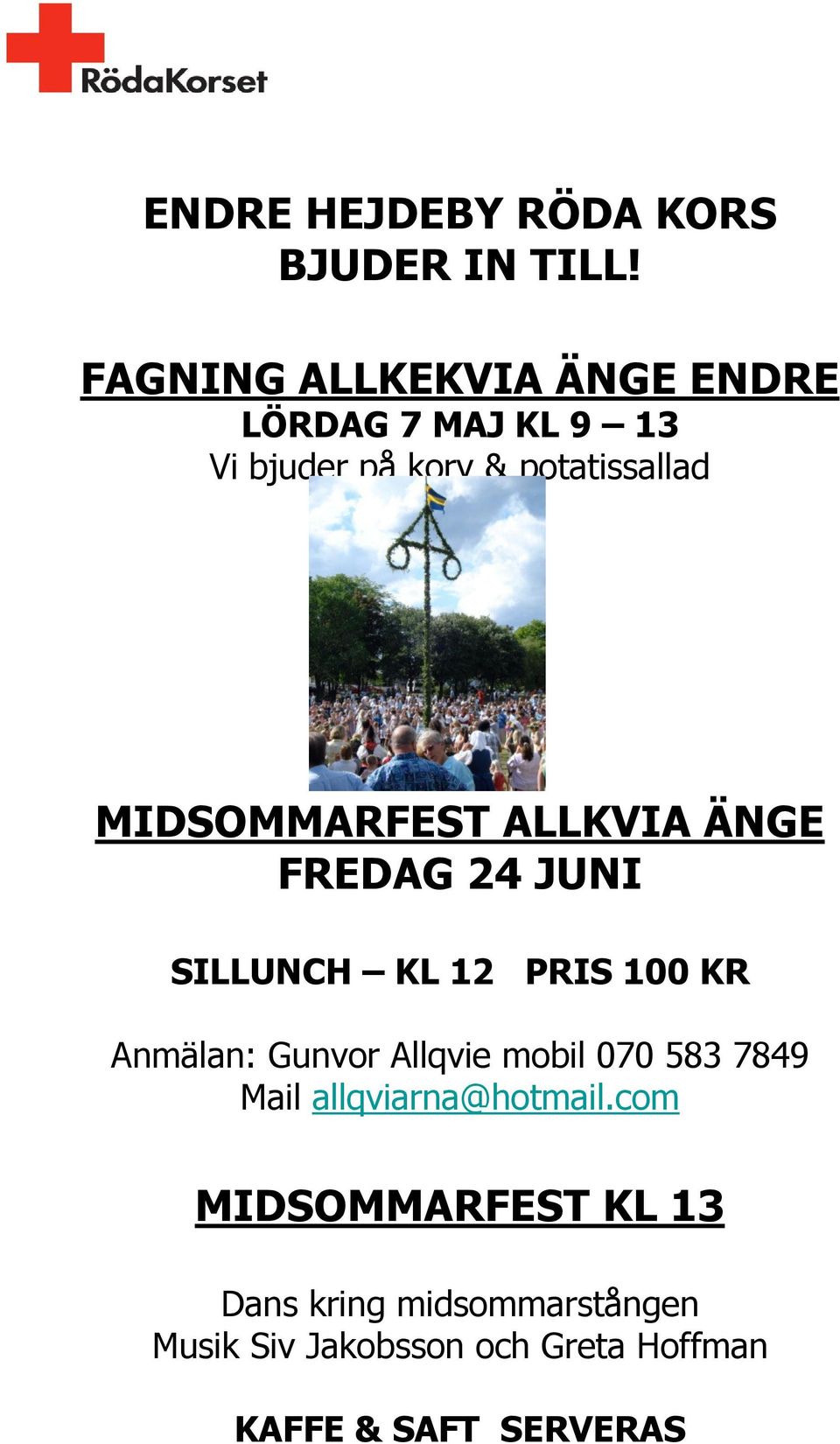 MIDSOMMARFEST ALLKVIA ÄNGE FREDAG 24 JUNI SILLUNCH KL 12 PRIS 100 KR Anmälan: Gunvor Allqvie