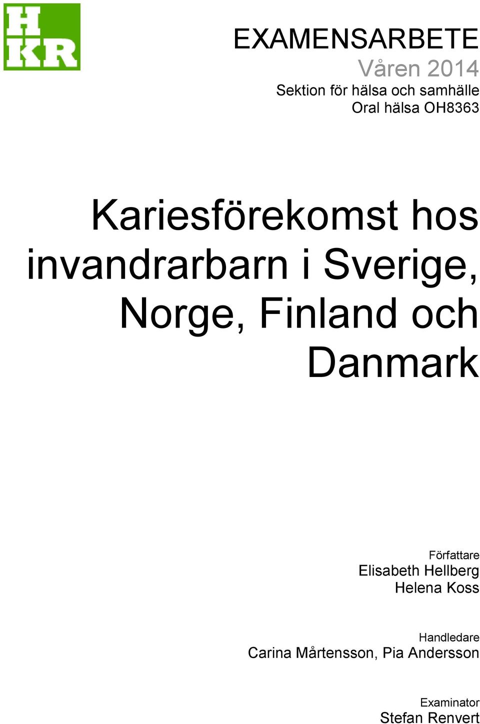 Finland och Danmark Författare Elisabeth Hellberg Helena Koss