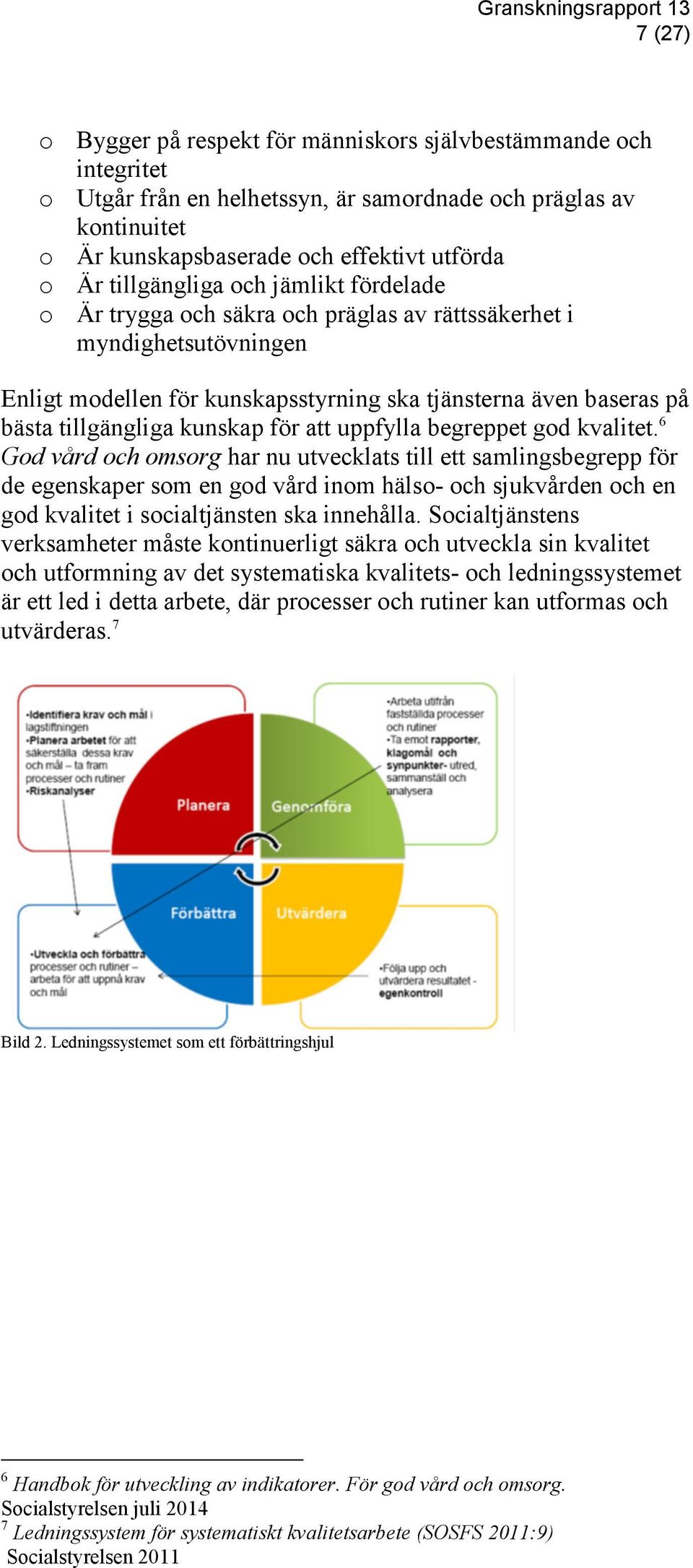 kunskap för att uppfylla begreppet god kvalitet.