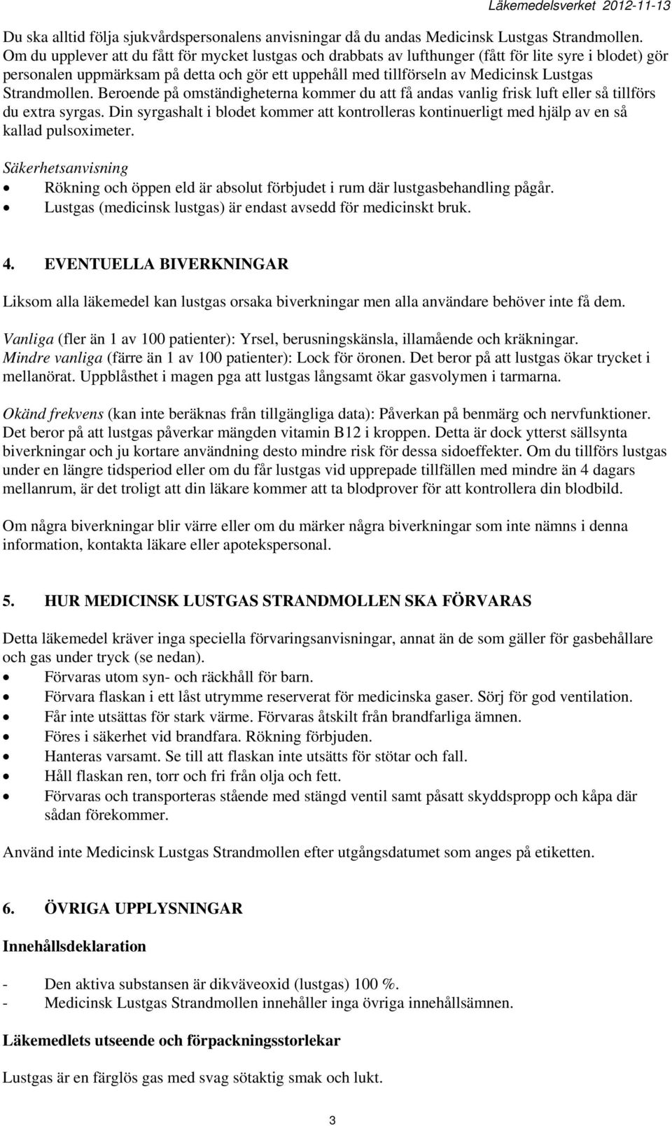 Strandmollen. Beroende på omständigheterna kommer du att få andas vanlig frisk luft eller så tillförs du extra syrgas.