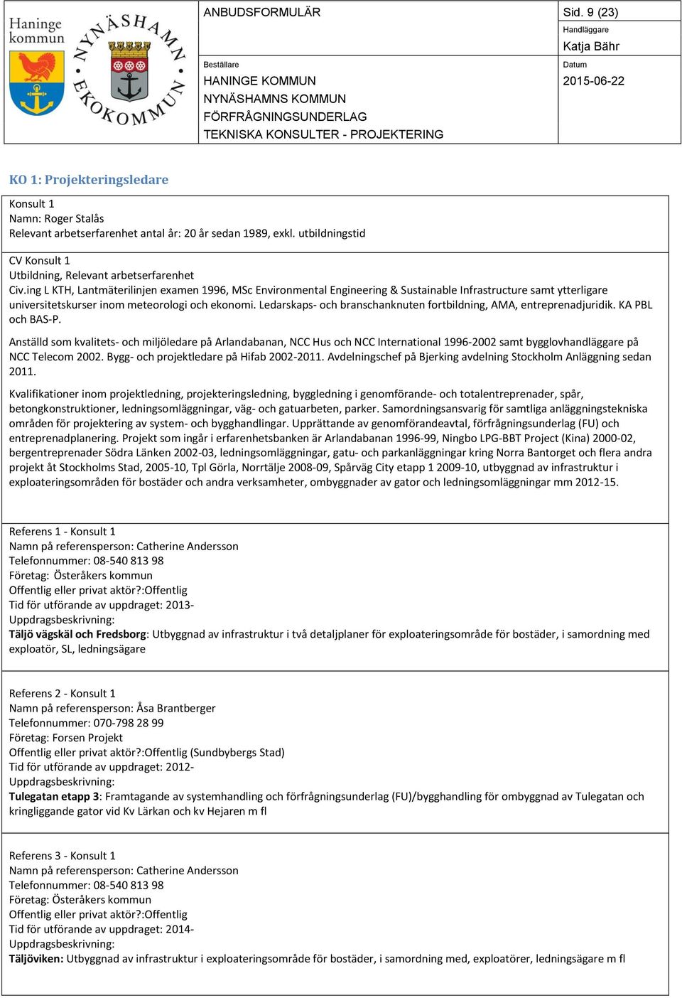 Ledarskaps- och branschanknuten fortbildning, AMA, entreprenadjuridik. KA PBL och BAS-P.