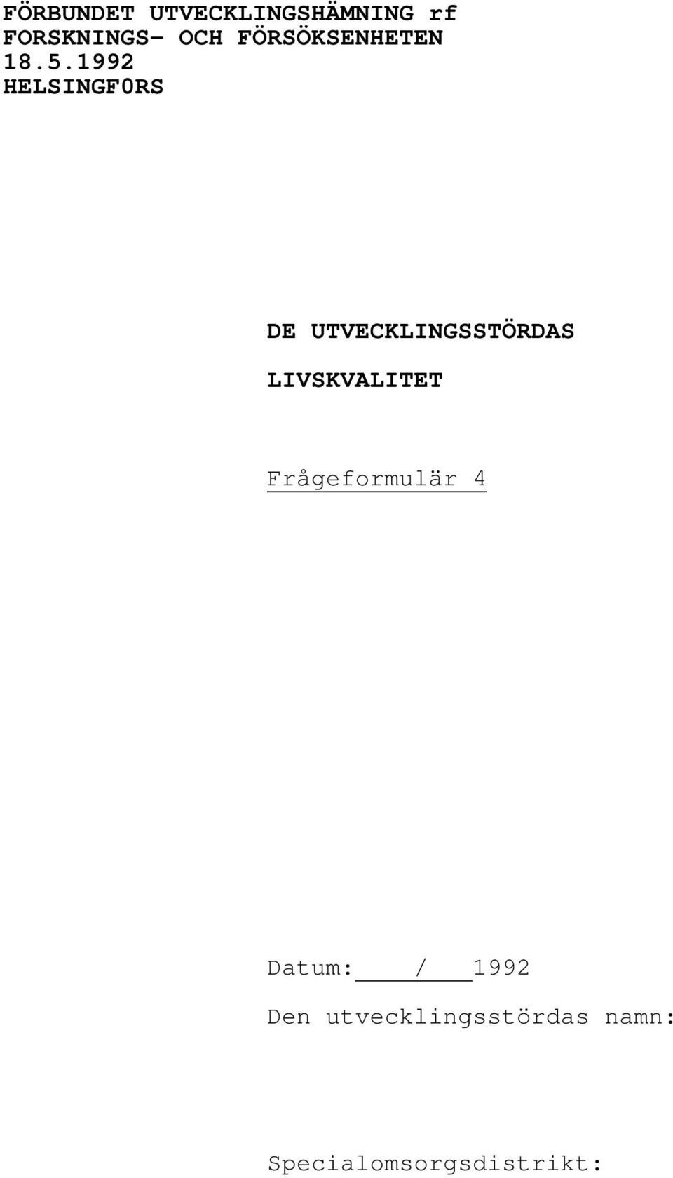 1992 HELSINGF0RS DE UTVECKLINGSSTÖRDAS