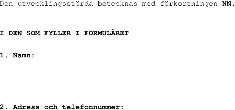 I DEN SOM FYLLER I FORMULÄRET