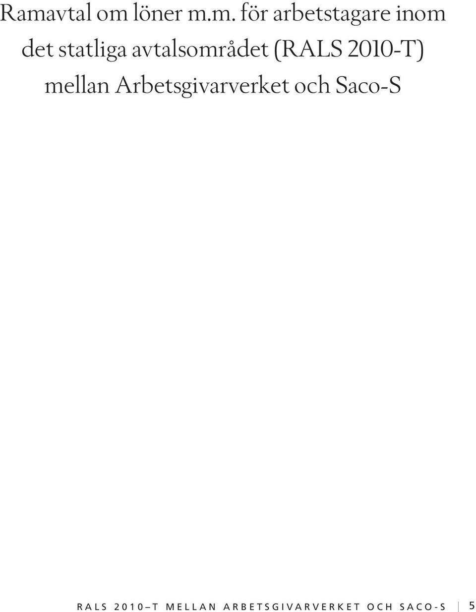 Arbetsgivarverket och Saco-S R A L S 2 0 1 0 T M E