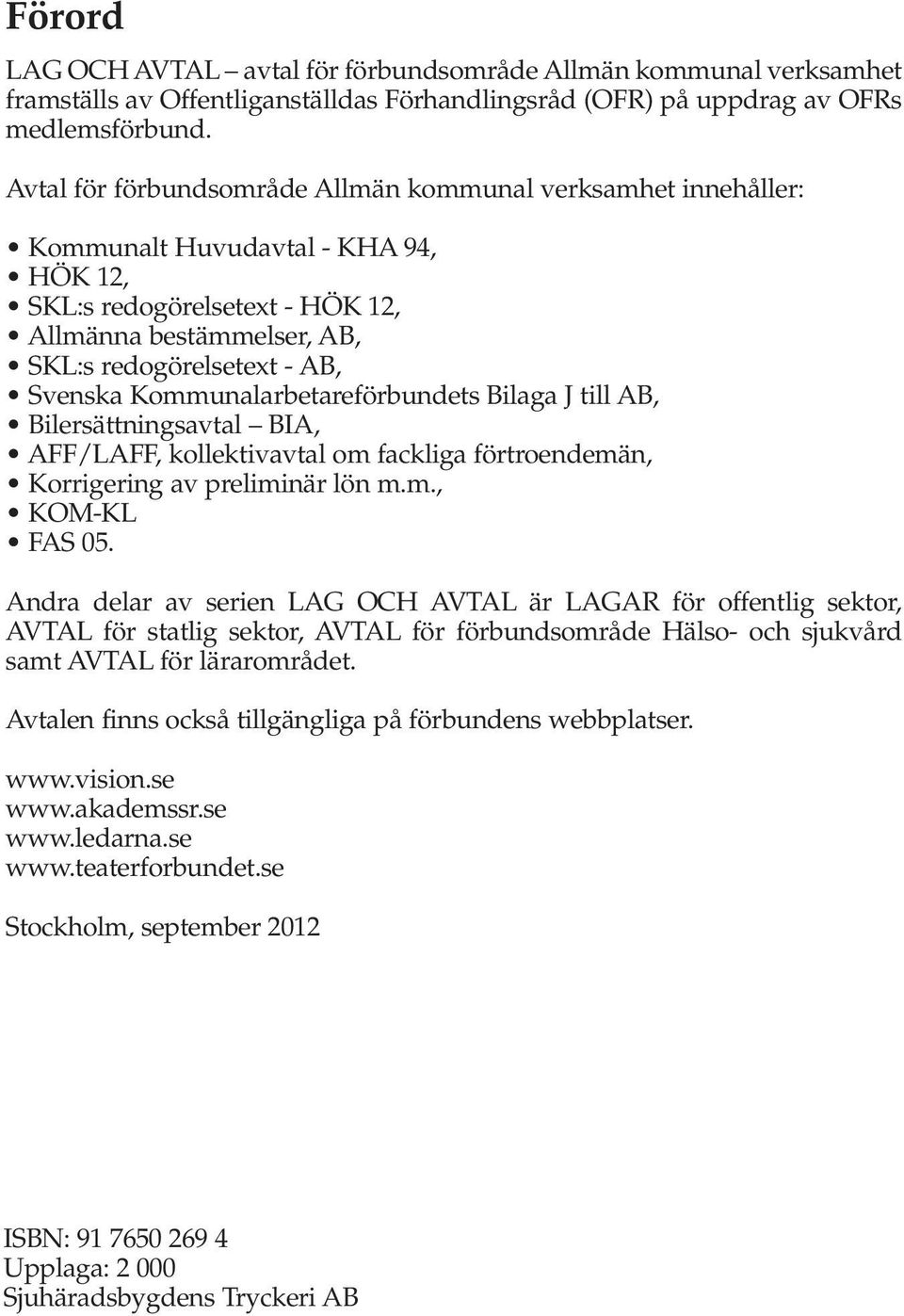 Kommunalarbetareförbundets Bilaga J till AB, Bilersättningsavtal BIA, AFF/LAFF, kollektivavtal om fackliga förtroendemän, Korrigering av preliminär lön m.m., KOM-KL FAS 05.