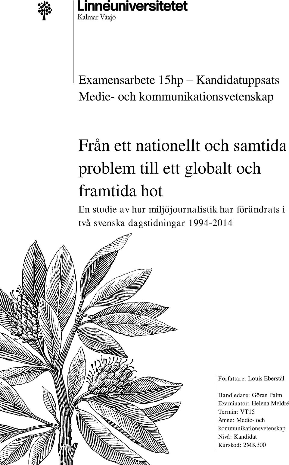 förändrats i två svenska dagstidningar 1994-2014 Författare: Louis Eberstål Handledare: Göran