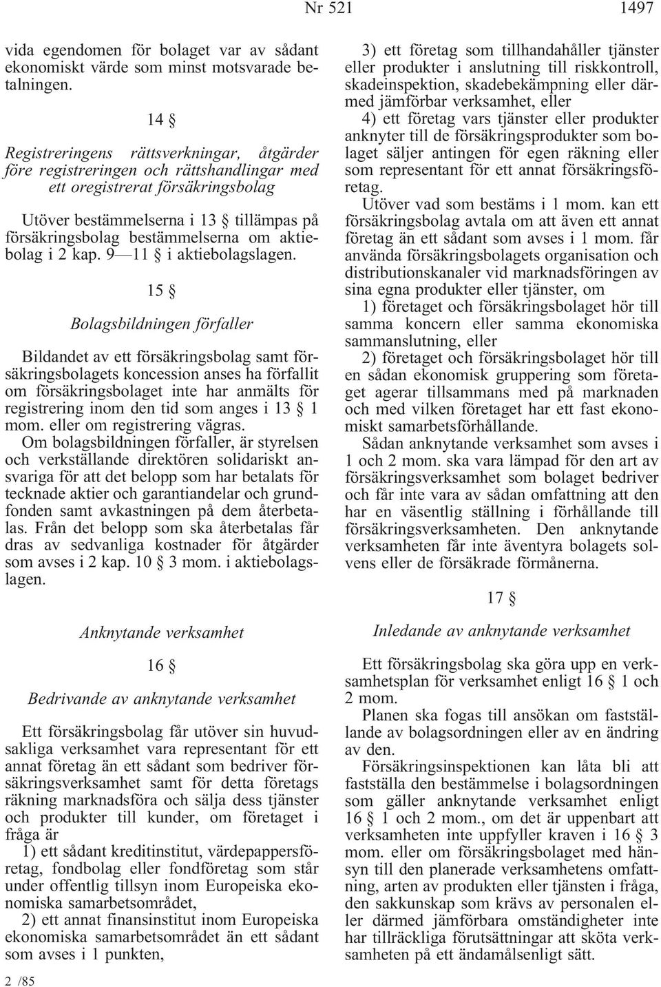 aktiebolag i 2 kap. 9 11 i aktiebolagslagen.