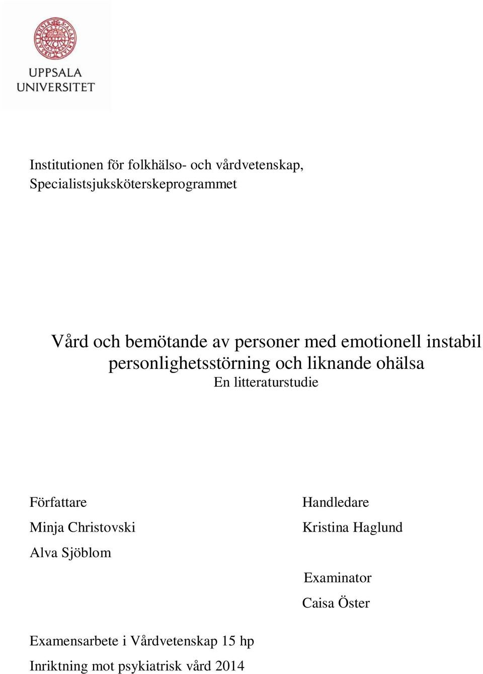 litteraturstudie Författare Minja Christovski Alva Sjöblom Handledare Kristina Haglund