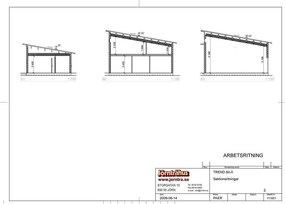 0916/10700 Fax 0916/10955 e-mail : info@jorntra.se Rev.