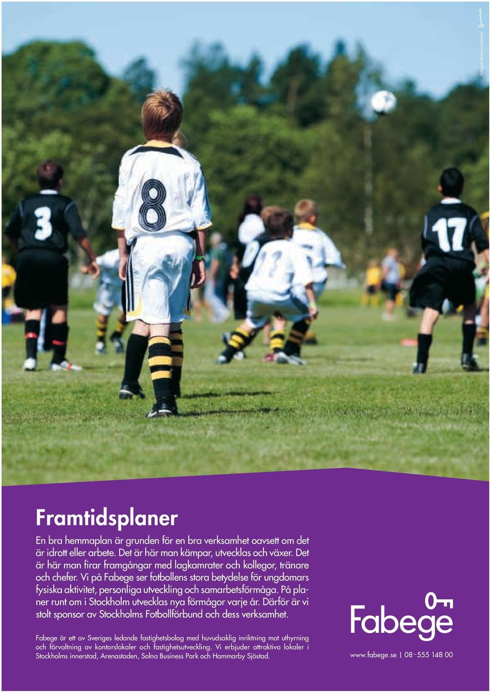 Vi på Fabege ser fotbollens stora betydelse för ungdomars fysiska aktivitet, personliga utveckling och samarbetsförmåga. På planer runt om i Stockholm utvecklas nya förmågor varje år.