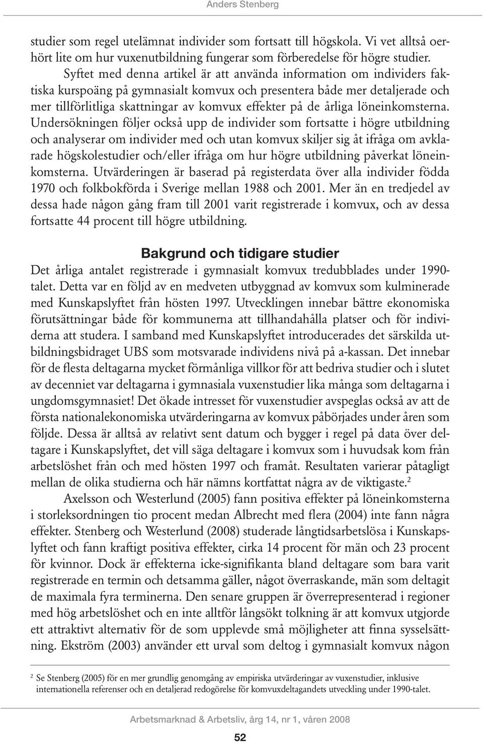 ter på de årliga löneinkomsterna.
