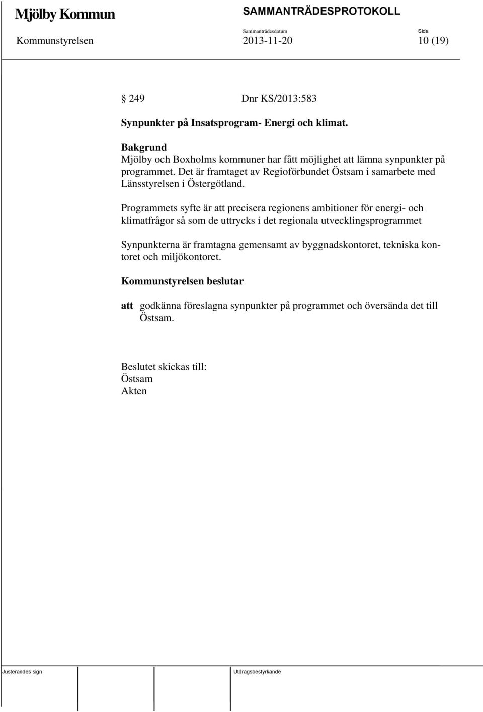 Det är framtaget av Regioförbundet Östsam i samarbete med Länsstyrelsen i Östergötland.