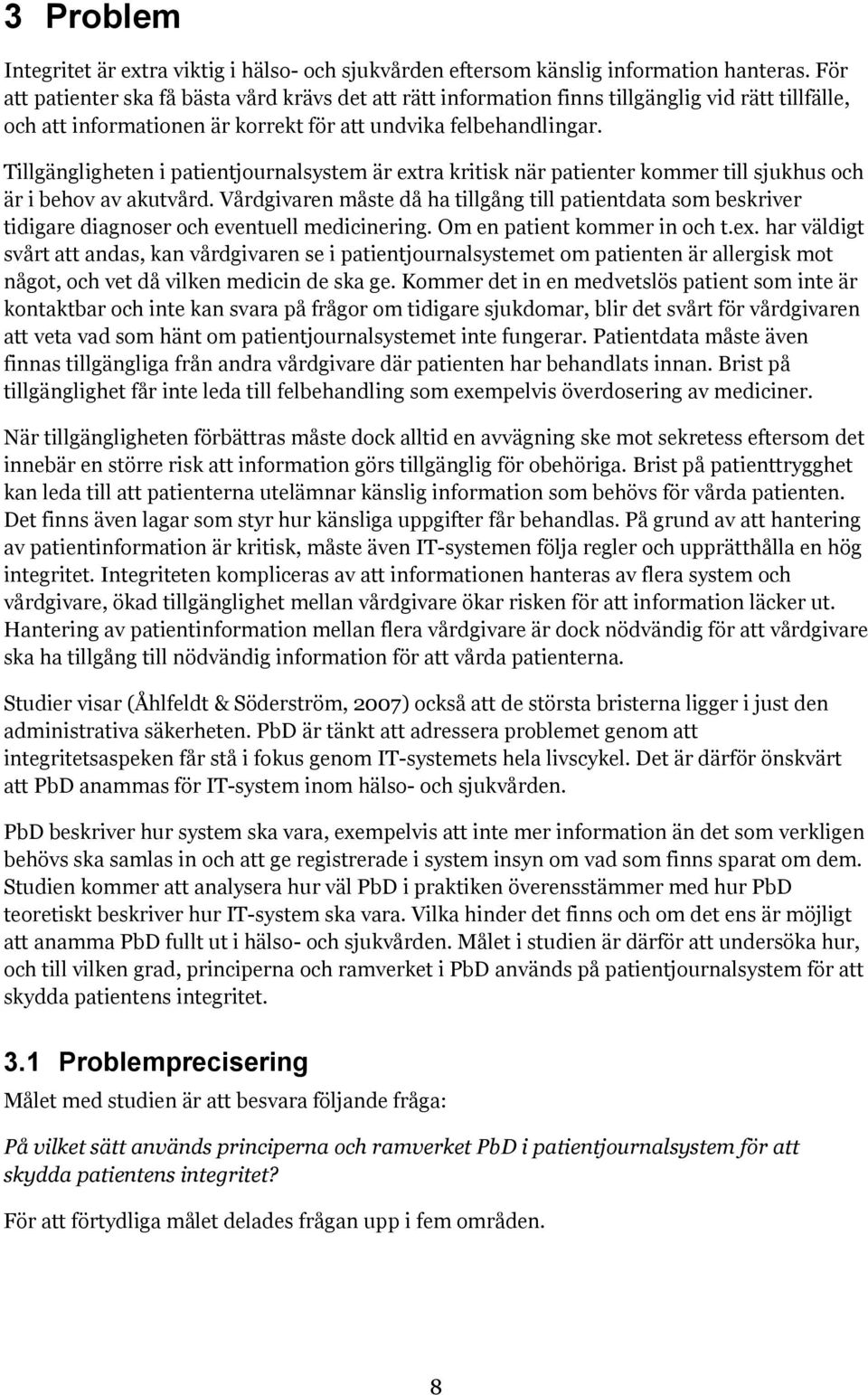 Tillgängligheten i patientjournalsystem är extra kritisk när patienter kommer till sjukhus och är i behov av akutvård.