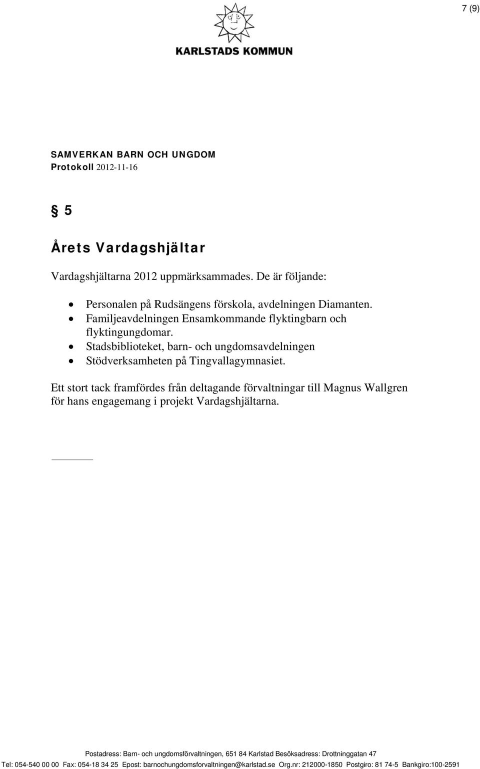 Familjeavdelningen Ensamkommande flyktingbarn och flyktingungdomar.