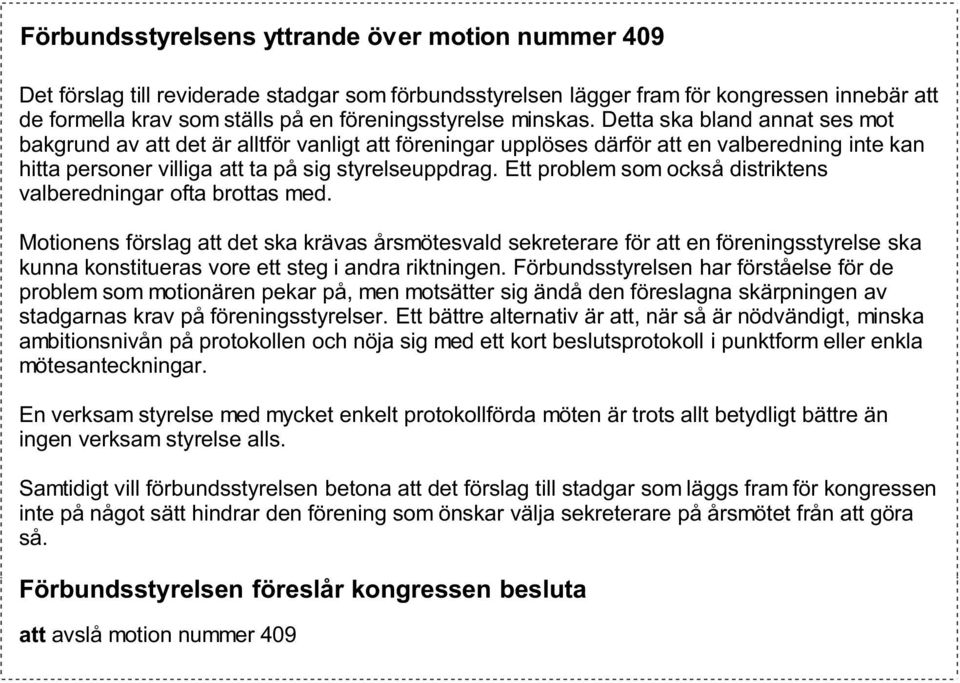 Ett problem som också distriktens valberedningar ofta brottas med.