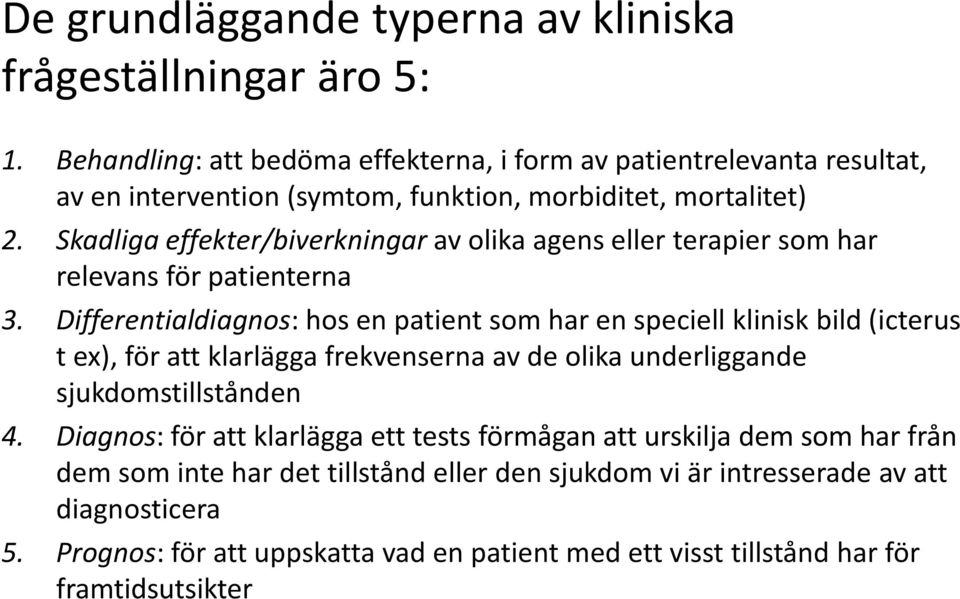 Skadliga effekter/biverkningar av olika agens eller terapier som har relevans för patienterna 3.