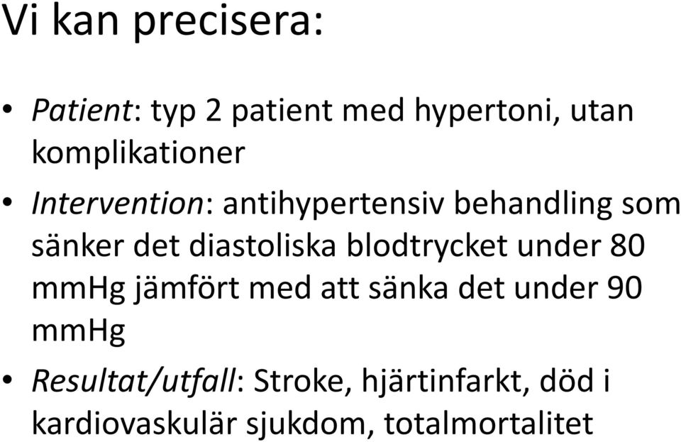 diastoliska blodtrycket under 80 mmhg jämfört med att sänka det under 90