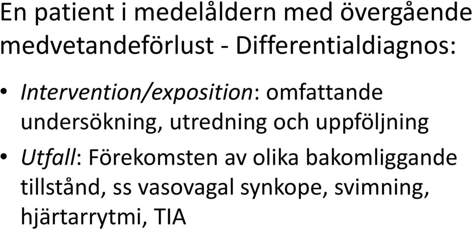 undersökning, utredning och uppföljning Utfall: Förekomsten av