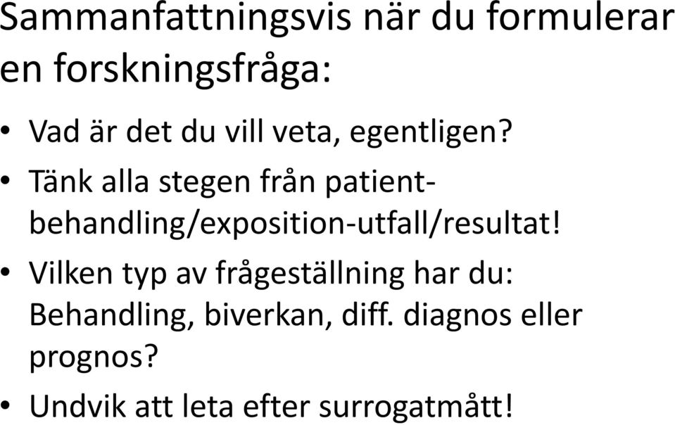 Tänk alla stegen från patientbehandling/exposition-utfall/resultat!