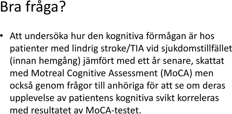 sjukdomstillfället (innan hemgång) jämfört med ett år senare, skattat med Motreal