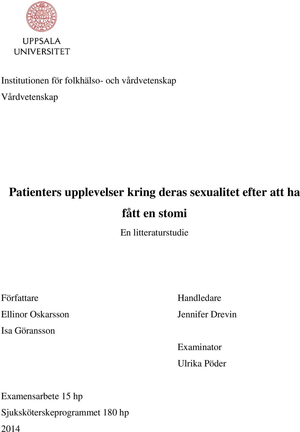 litteraturstudie Författare Ellinor Oskarsson Isa Göransson Handledare