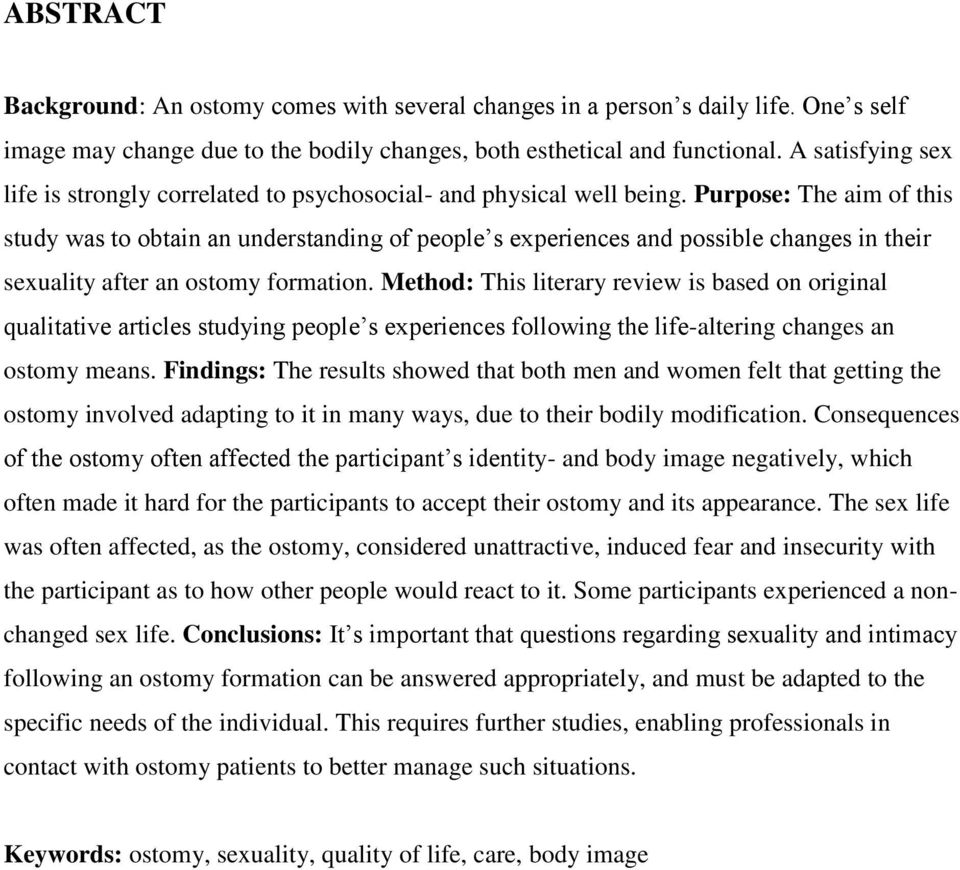 Purpose: The aim of this study was to obtain an understanding of people s experiences and possible changes in their sexuality after an ostomy formation.