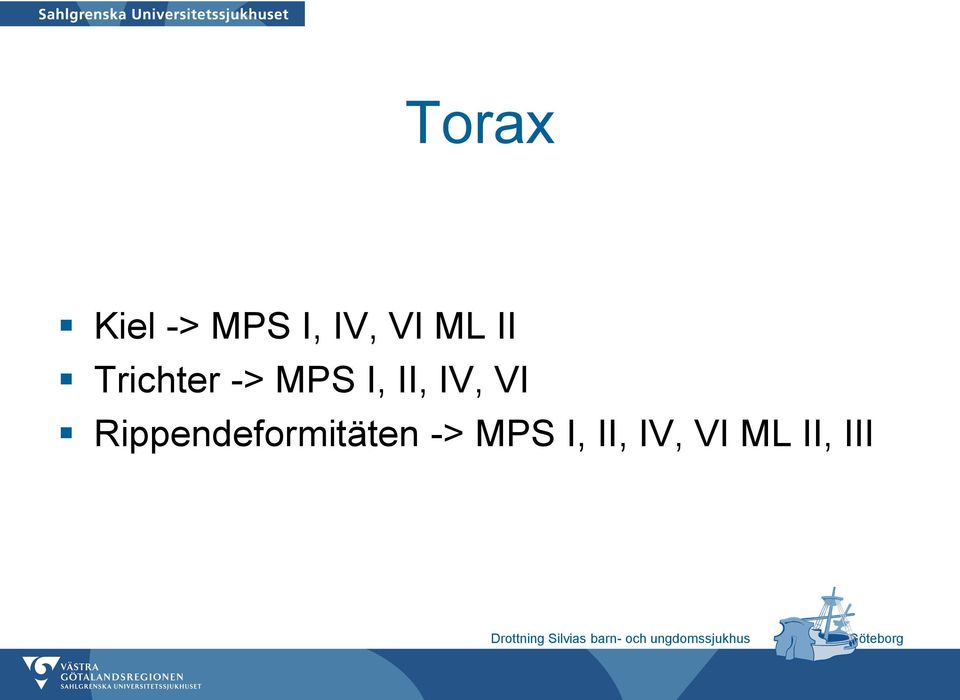 IV, VI Rippendeformitäten ->