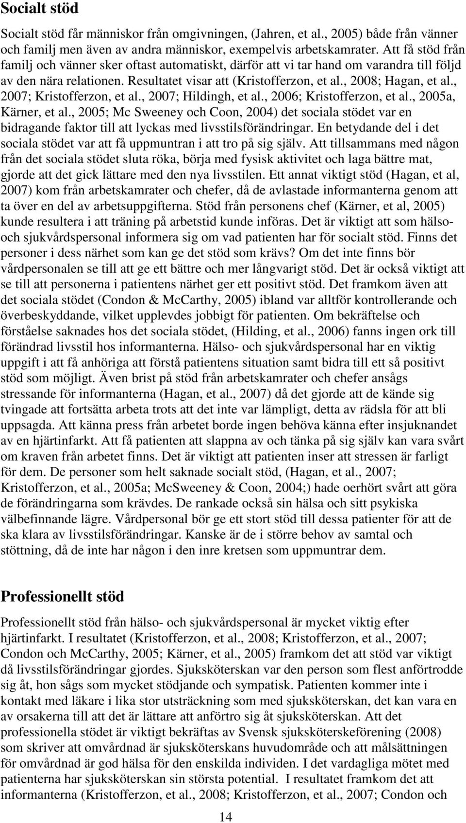, 2007; Kristofferzon, et al., 2007; Hildingh, et al., 2006; Kristofferzon, et al., 2005a, Kärner, et al.