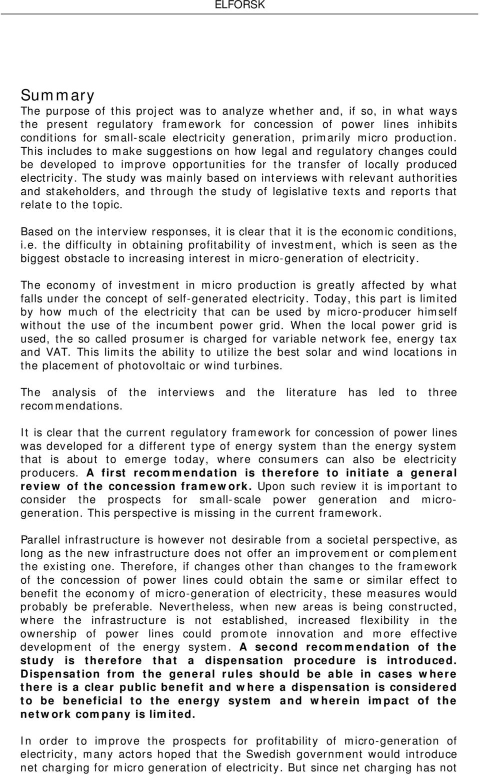 This includes to make suggestions on how legal and regulatory changes could be developed to improve opportunities for the transfer of locally produced electricity.