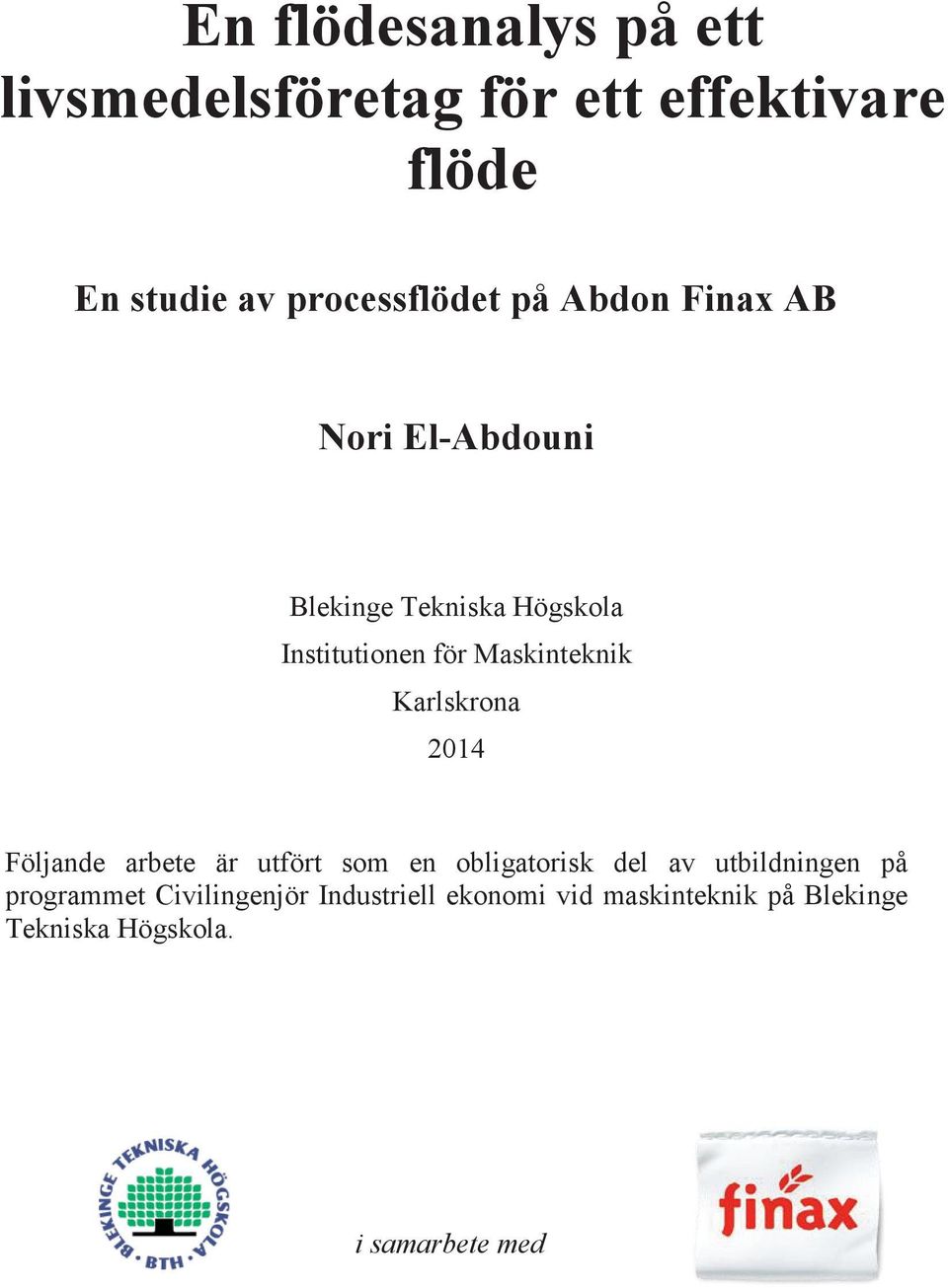 Karlskrona 2014 Följande arbete är utfört som en obligatorisk del av utbildningen på