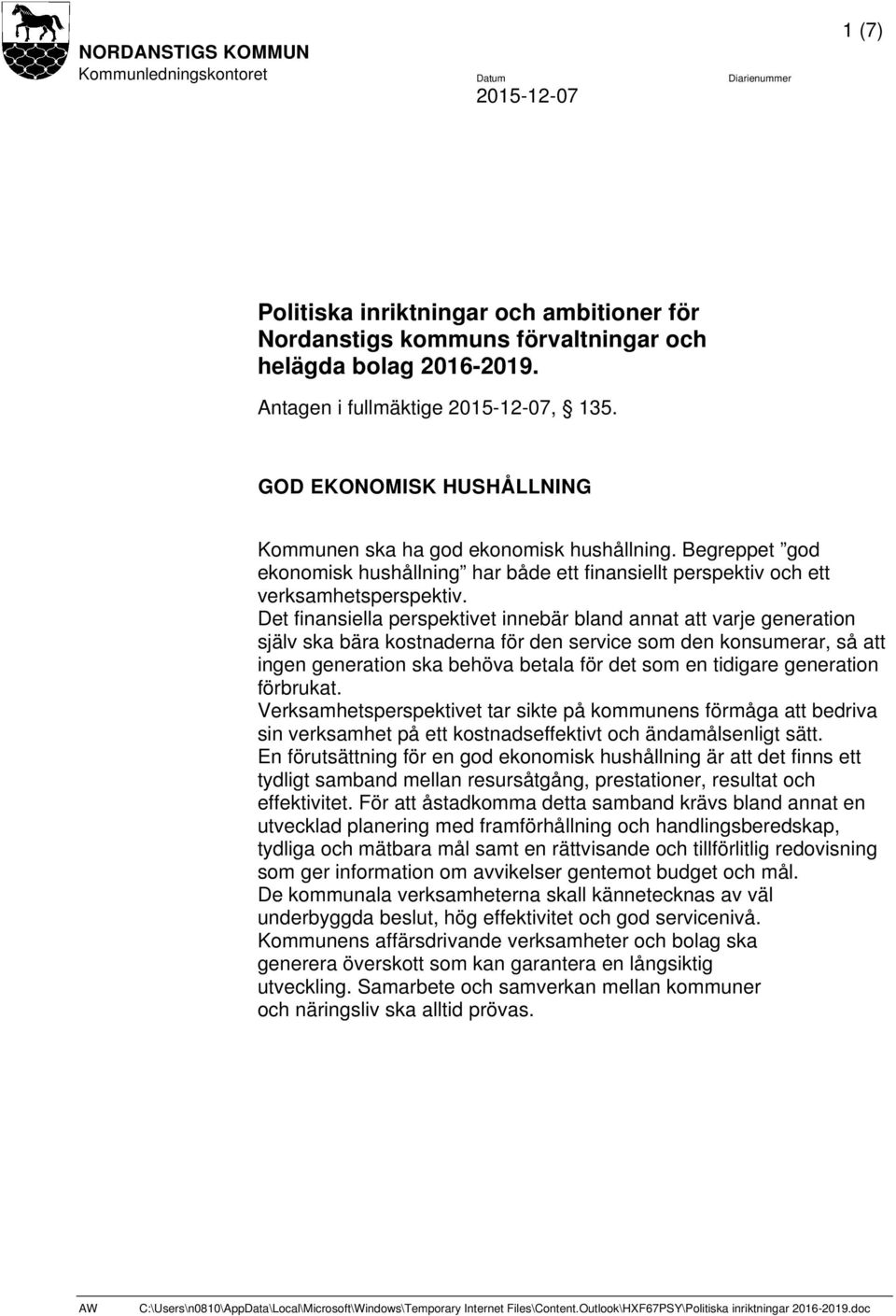 Begreppet god ekonomisk hushållning har både ett finansiellt perspektiv och ett verksamhetsperspektiv.