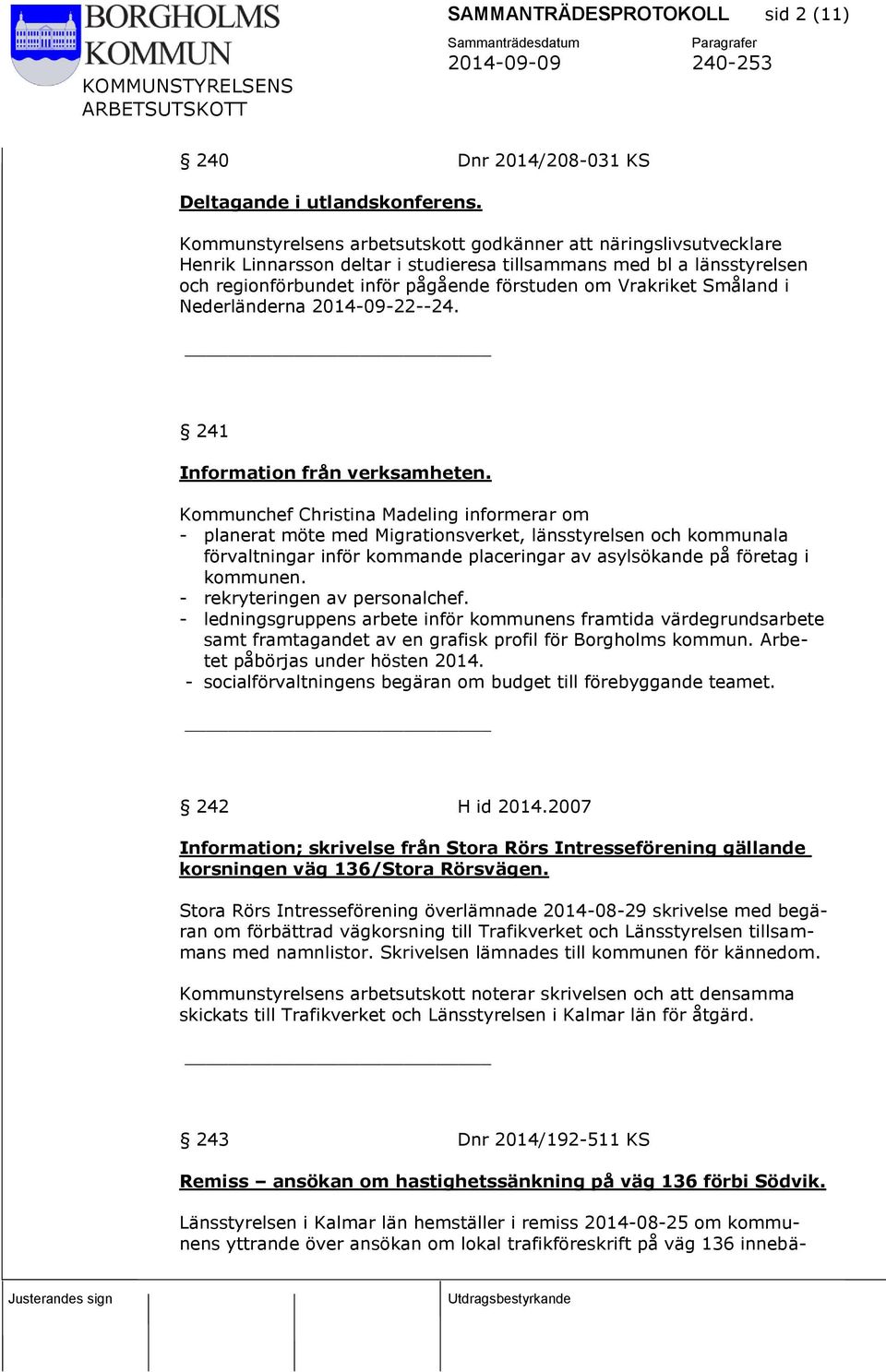 Småland i Nederländerna 2014-09-22--24. 241 Information från verksamheten.