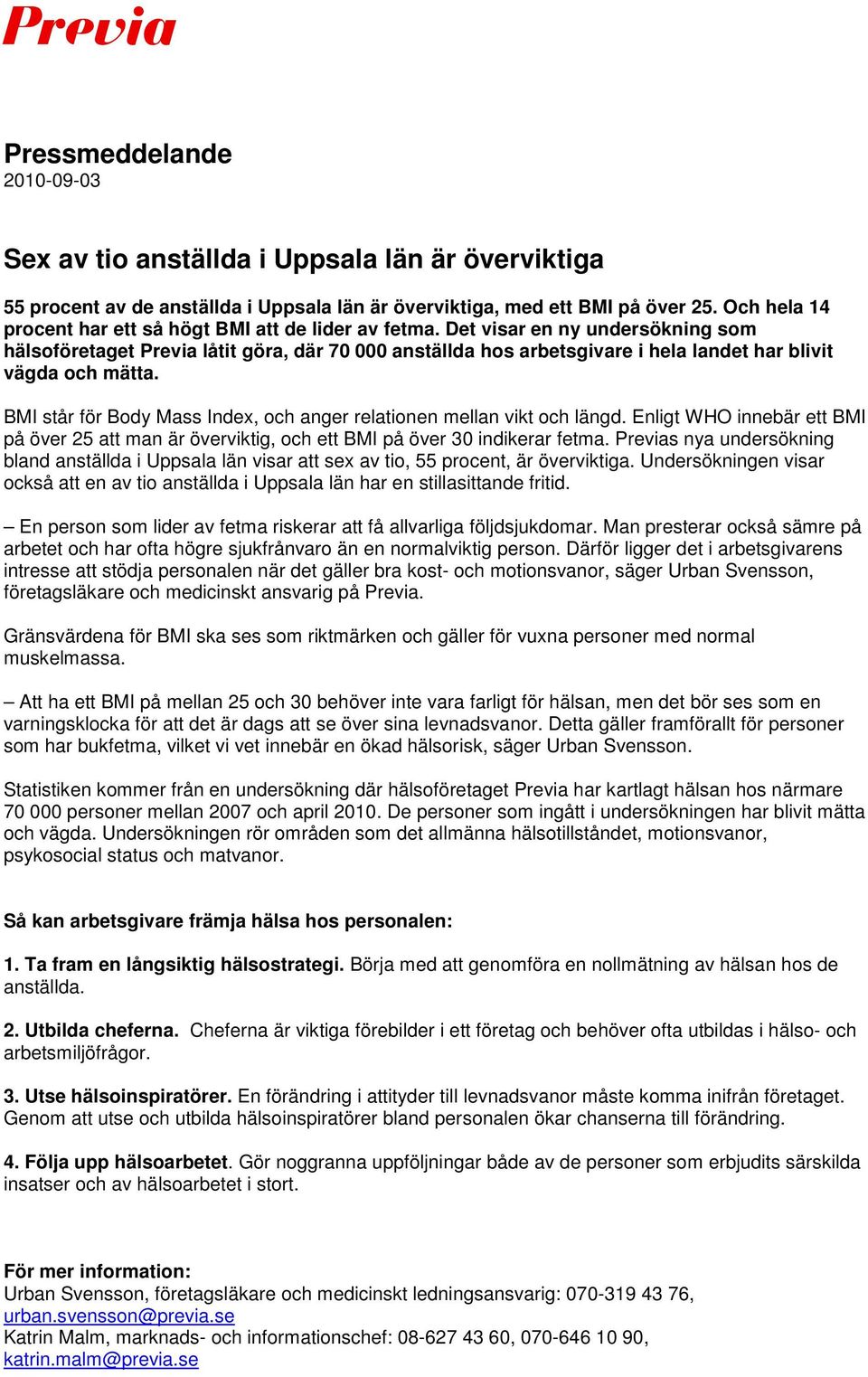 Det visar en ny undersökning som hälsoföretaget Previa låtit göra, där 70 000 anställda hos arbetsgivare i hela landet har blivit vägda och mätta.