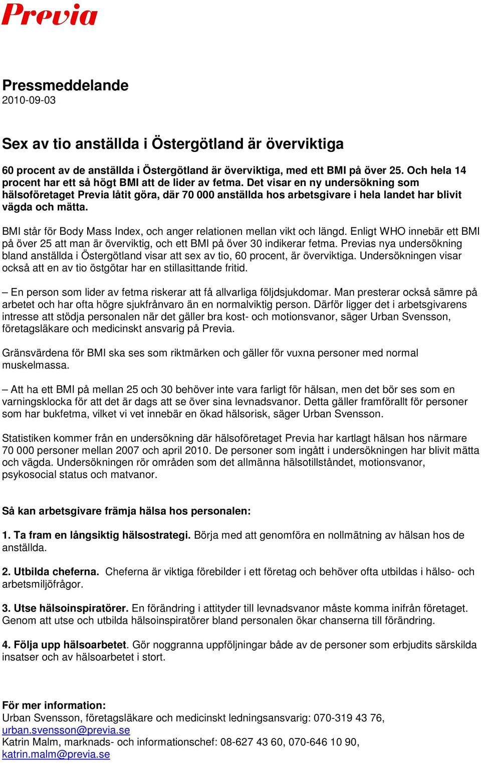 Det visar en ny undersökning som hälsoföretaget Previa låtit göra, där 70 000 anställda hos arbetsgivare i hela landet har blivit vägda och mätta.