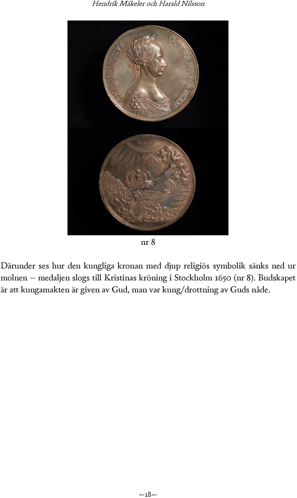 medaljen slogs till Kristinas kröning i Stockholm 1650 (nr 8).