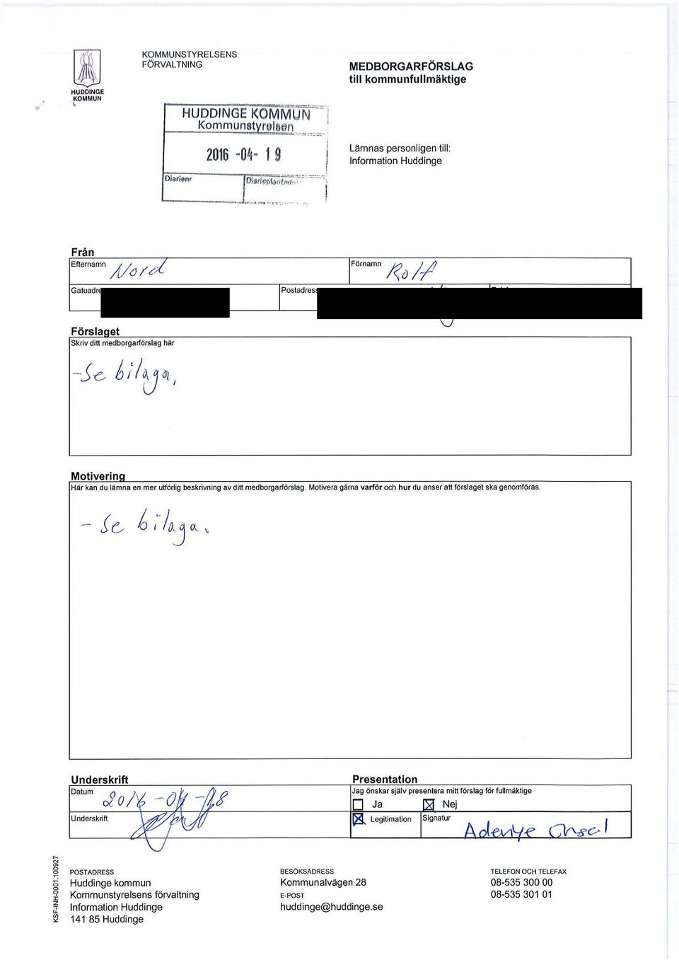 . : Förslaget Skriv ditt medborgarförslag här Motivering Här kan du lämna en mer utförlig beskrivning av ditt medborgarförslag. Motivera gärna varför och hur du anser att förslaget ska genomföras.