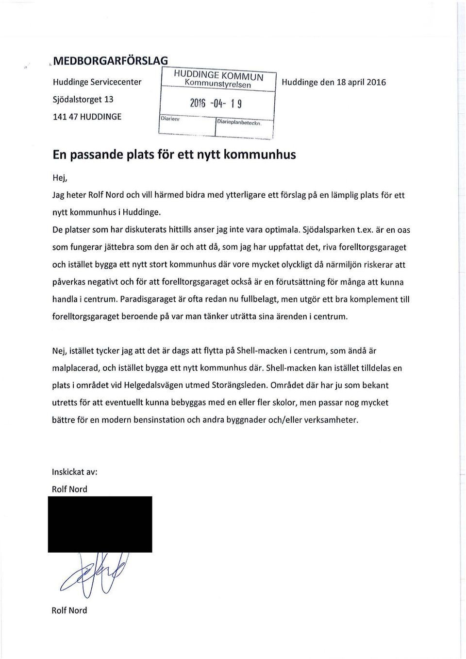 De platser som har diskuterats hittills anser jag inte vara optimala. sjödalsparken t.ex.
