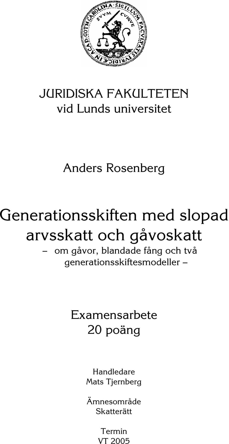 blandade fång och två generationsskiftesmodeller Examensarbete