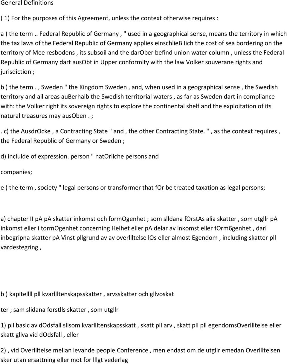 territory of Mee resbodens, its subsoil and the darober befind union water column, unless the Federal Republic of Germany dart ausobt in Upper conformity with the law Volker souverane rights and