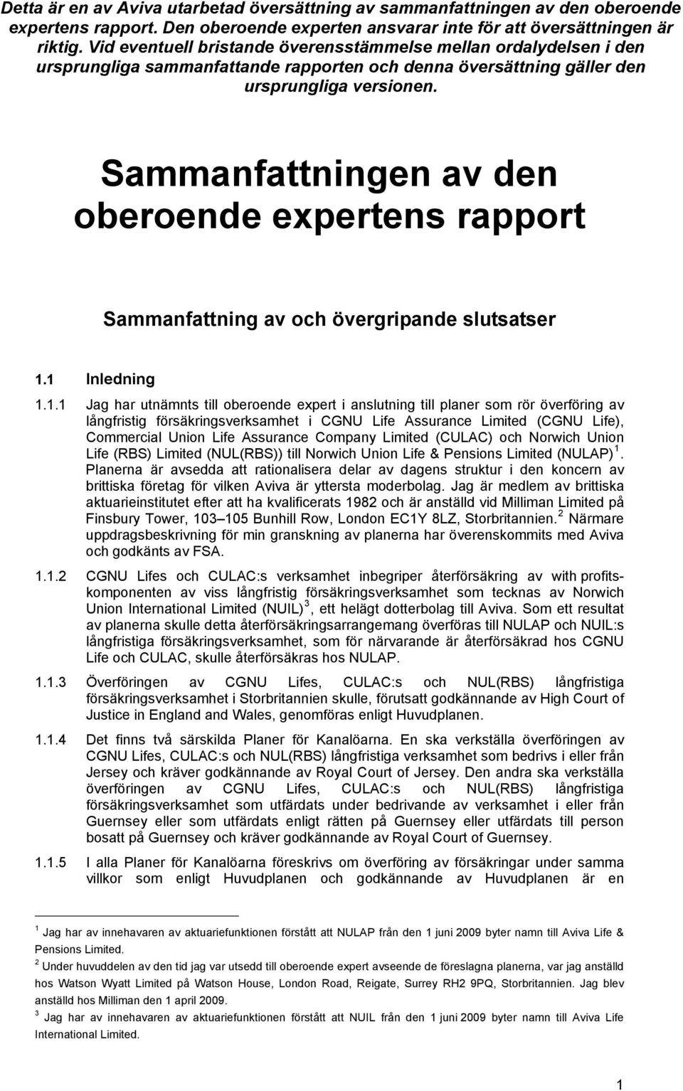 Sammanfattningen av den oberoende expertens rapport Sammanfattning av och övergripande slutsatser 1.