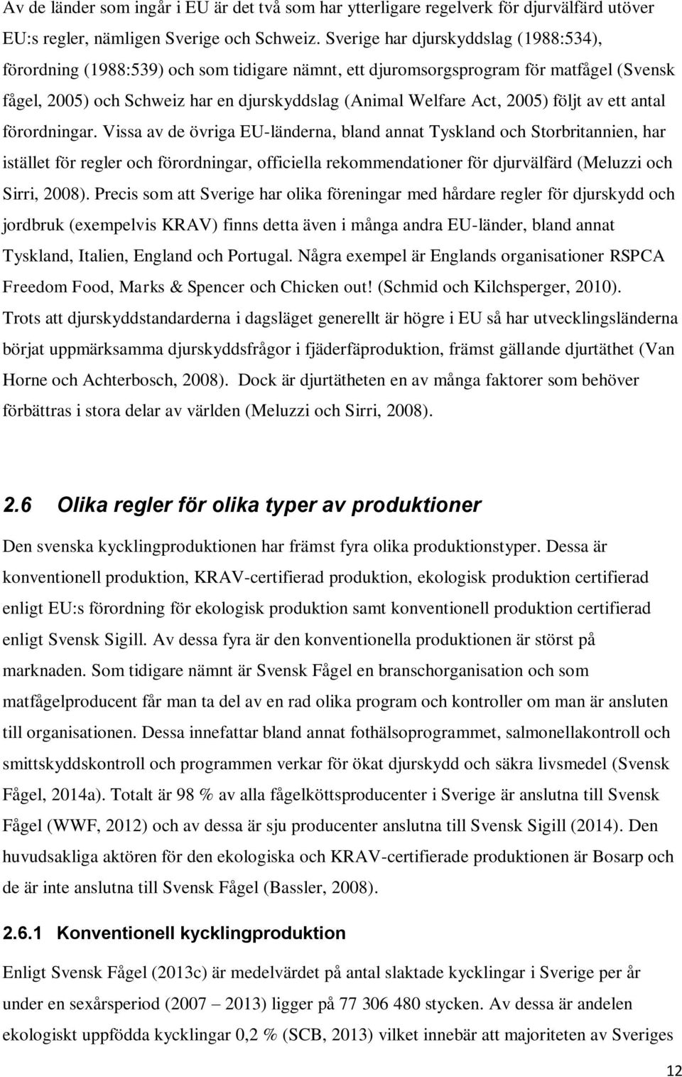 2005) följt av ett antal förordningar.