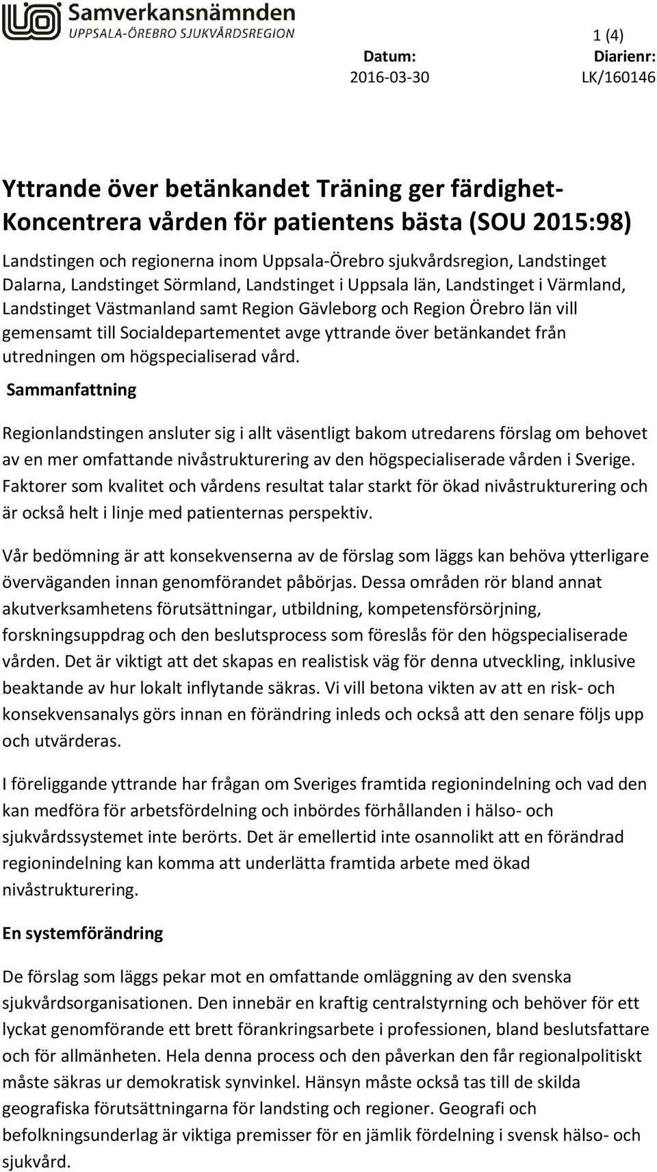 Socialdepartementet avge yttrande över betänkandet från utredningen om högspecialiserad vård.