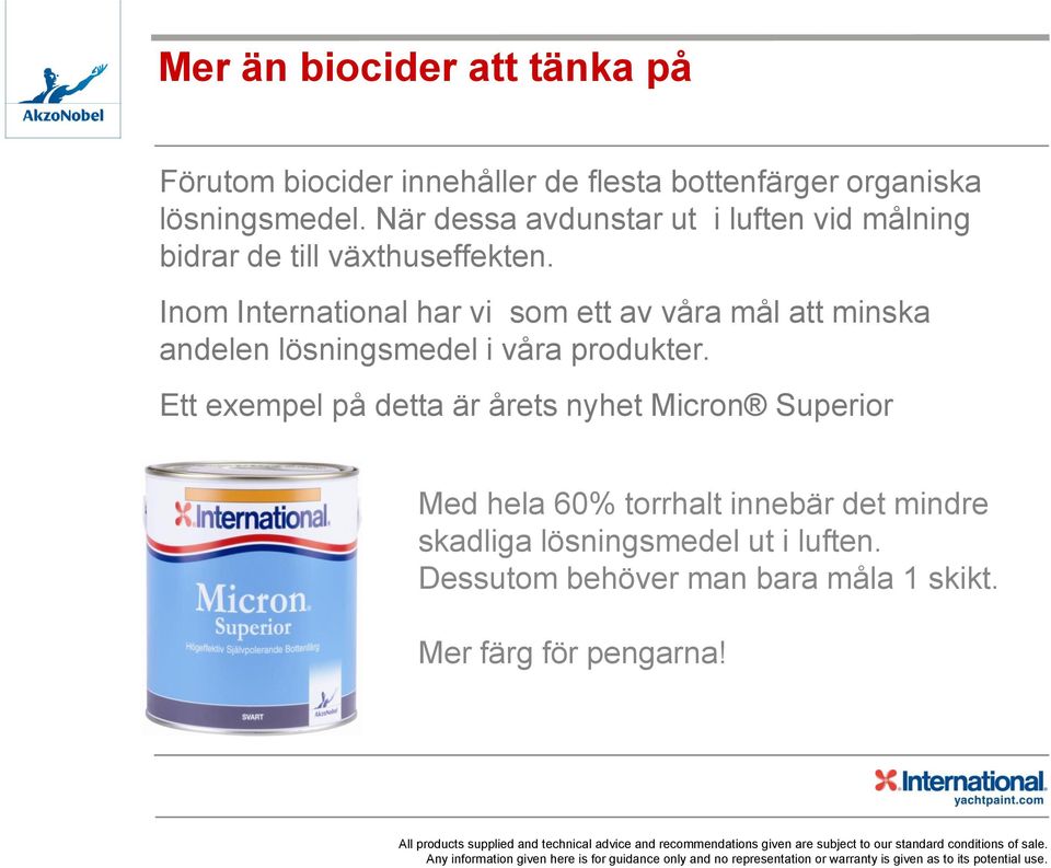 Inom International har vi som ett av våra mål att minska andelen lösningsmedel i våra produkter.