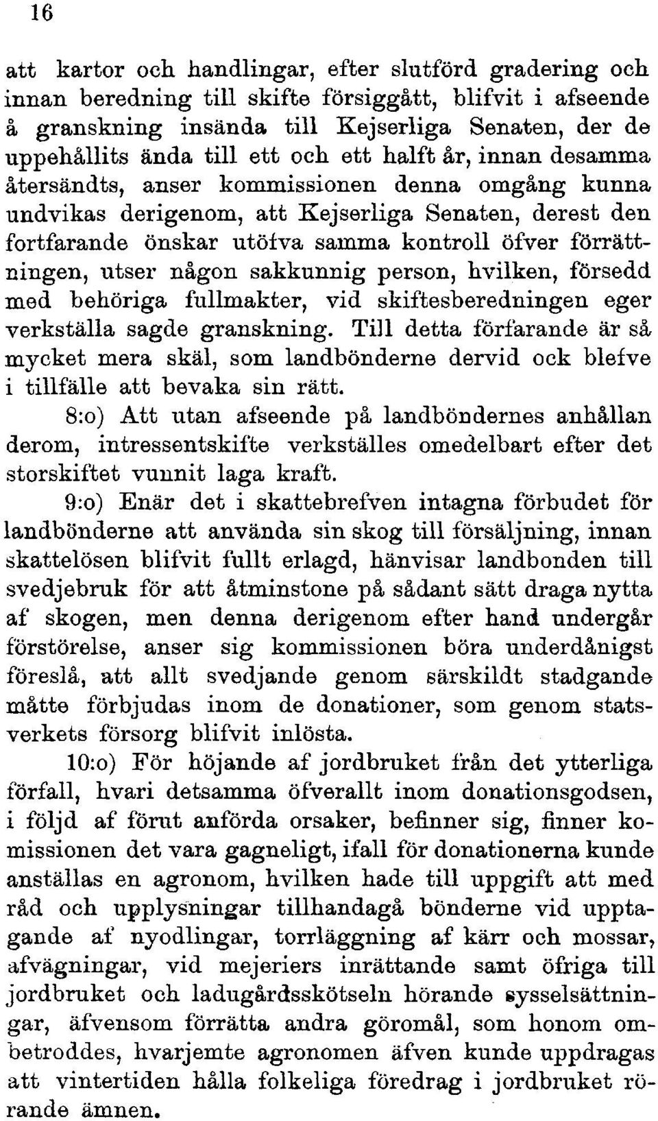 utser någon sakkunnig person, hvilken, försedd med behöriga fullmakter, vid skiftesberedningen eger verkställa sagde granskning.