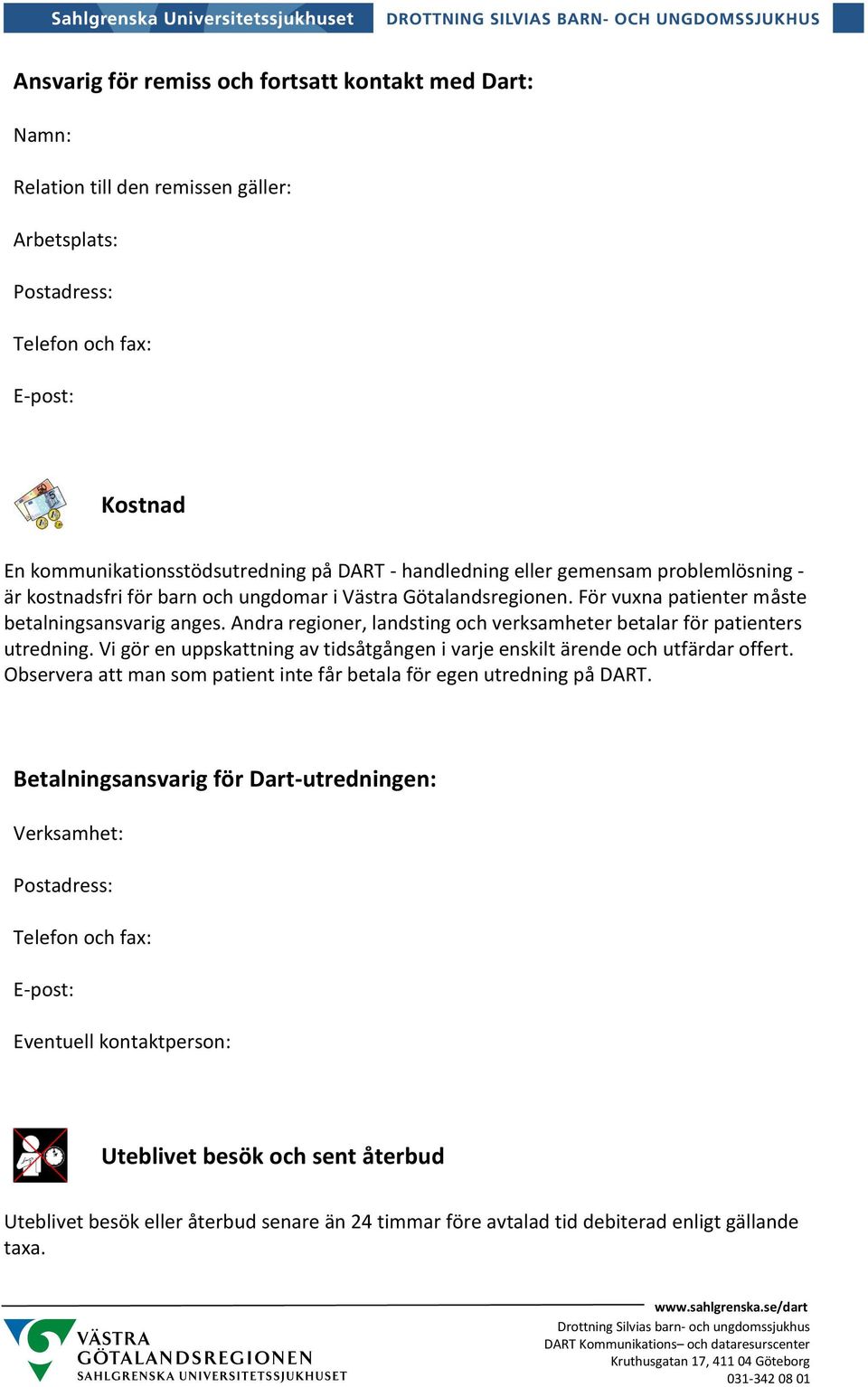 Andra regioner, landsting och verksamheter betalar för patienters utredning. Vi gör en uppskattning av tidsåtgången i varje enskilt ärende och utfärdar offert.