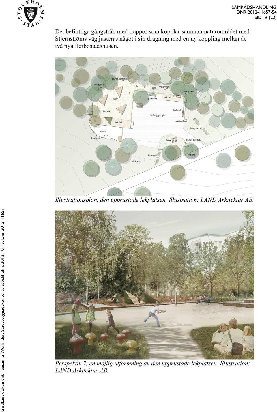 SID 16 (23) Illustrationsplan, den upprustade lekplatsen. Illustration: LAND Arkitektur AB.