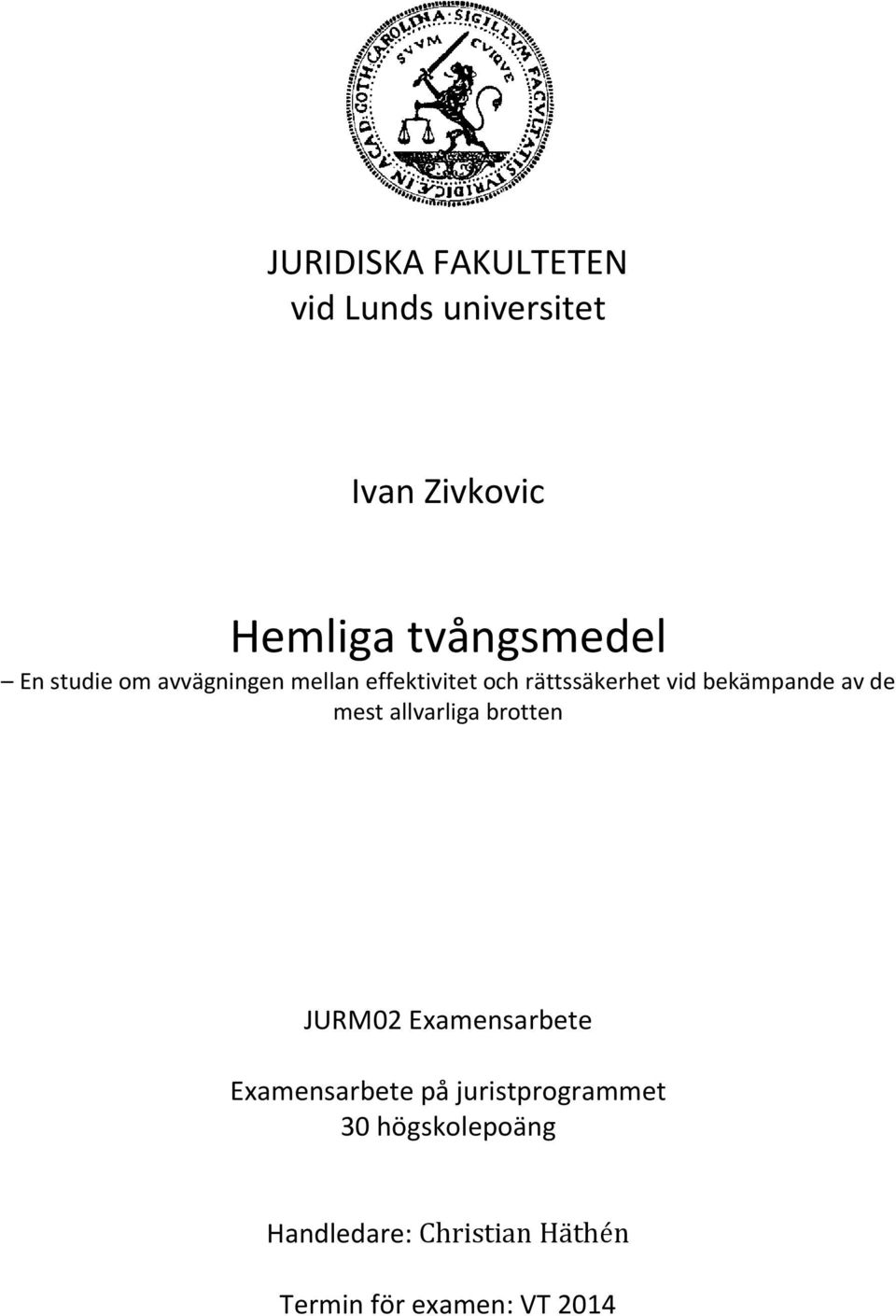 av de mest allvarliga brotten JURM02 Examensarbete Examensarbete på