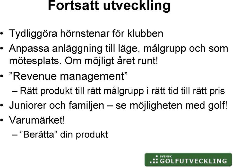 Revenue management Rätt produkt till rätt målgrupp i rätt tid till rätt